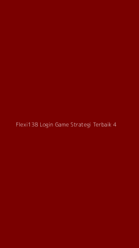 Tampilan Antarmuka Aplikasi Flexi138 Login Game Strategi Terbaik - 4