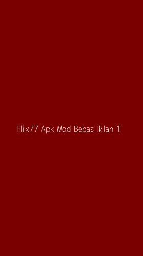 Tampilan Antarmuka Aplikasi Flix77 Apk Mod Bebas Iklan - 1