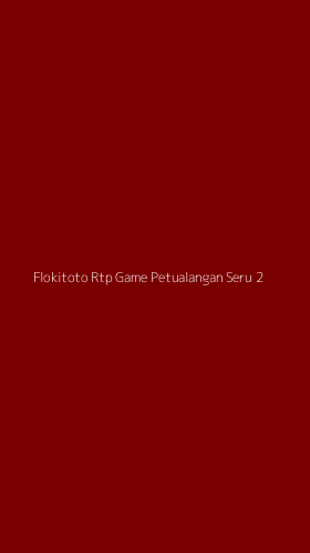 Tampilan Antarmuka Aplikasi Flokitoto Rtp Game Petualangan Seru - 2