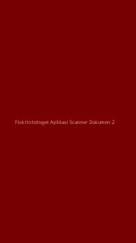 Tampilan Antarmuka Aplikasi Flokitototogel Aplikasi Scanner Dokumen - 2