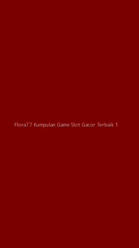 Tampilan Antarmuka Aplikasi Flora77 Kumpulan Game Slot Gacor Terbaik - 1