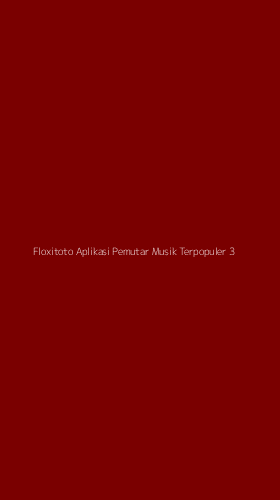 Tampilan Antarmuka Aplikasi Floxitoto Aplikasi Pemutar Musik Terpopuler - 3