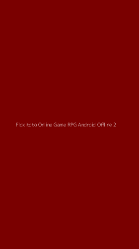 Tampilan Antarmuka Aplikasi Floxitoto Online Game Rpg Android Offline - 2