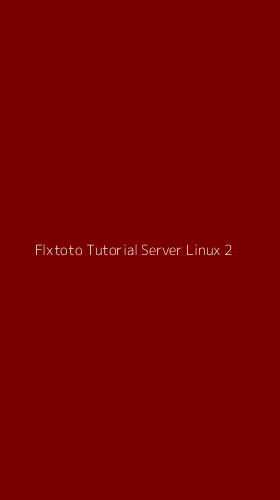 Tampilan Antarmuka Aplikasi Flxtoto Tutorial Server Linux - 2