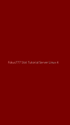 Tampilan Antarmuka Aplikasi Fokus777 Slot Tutorial Server Linux - 4