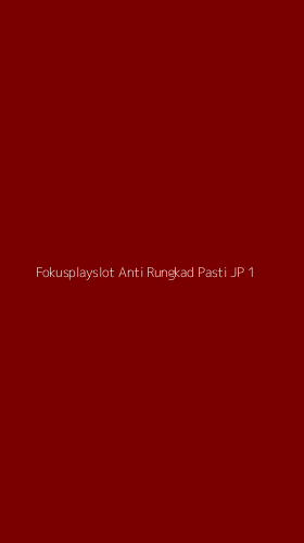 Tampilan Antarmuka Aplikasi Fokusplayslot Anti Rungkad Pasti Jp - 1