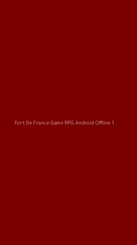 Tampilan Antarmuka Aplikasi Fort De France Game Rpg Android Offline - 1