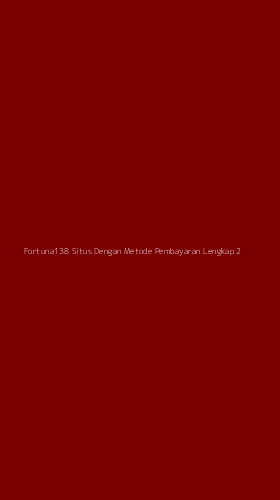 Tampilan Antarmuka Aplikasi Fortuna138 Situs Dengan Metode Pembayaran Lengkap - 2