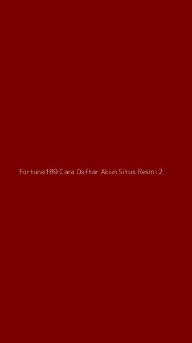 Tampilan Antarmuka Aplikasi Fortuna189 Cara Daftar Akun Situs Resmi - 2