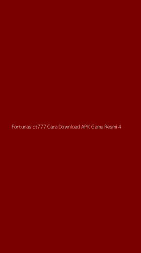 Tampilan Antarmuka Aplikasi Fortunaslot777 Cara Download Apk Game Resmi - 4