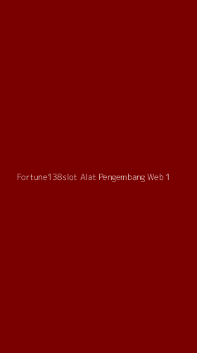 Tampilan Antarmuka Aplikasi Fortune138slot Alat Pengembang Web - 1
