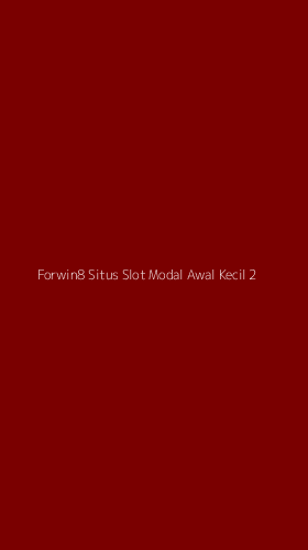 Tampilan Antarmuka Aplikasi Forwin8 Situs Slot Modal Awal Kecil - 2