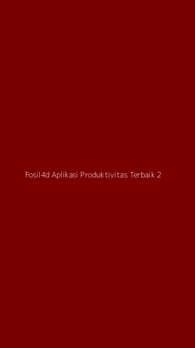 Tampilan Antarmuka Aplikasi Fosil4d Aplikasi Produktivitas Terbaik - 2