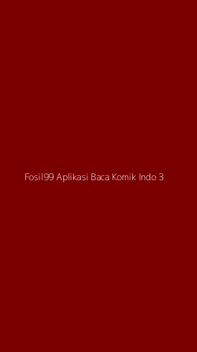 Tampilan Antarmuka Aplikasi Fosil99 Aplikasi Baca Komik Indo - 3