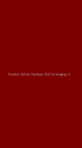 Tampilan Antarmuka Aplikasi Foxibet Daftar Panduan Seo Terlengkap - 3