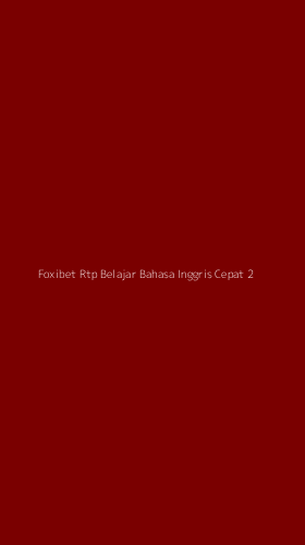 Tampilan Antarmuka Aplikasi Foxibet Rtp Belajar Bahasa Inggris Cepat - 2
