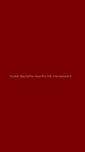 Tampilan Antarmuka Aplikasi Foxibet Wap Daftar Akun Pro Slot Internasional - 4
