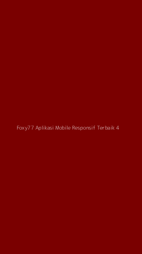 Tampilan Antarmuka Aplikasi Foxy77 Aplikasi Mobile Responsif Terbaik - 4