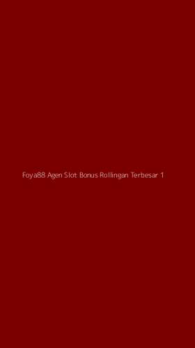 Tampilan Antarmuka Aplikasi Foya88 Agen Slot Bonus Rollingan Terbesar - 1