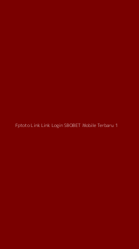 Tampilan Antarmuka Aplikasi Fptoto Link Link Login Sbobet Mobile Terbaru - 1