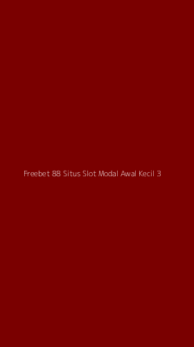 Tampilan Antarmuka Aplikasi Freebet 88 Situs Slot Modal Awal Kecil - 3