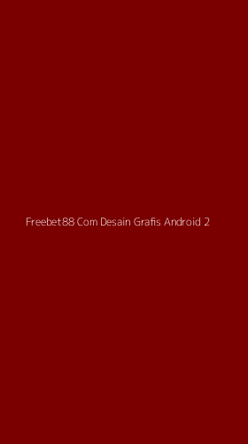 Tampilan Antarmuka Aplikasi Freebet88 Com Desain Grafis Android - 2