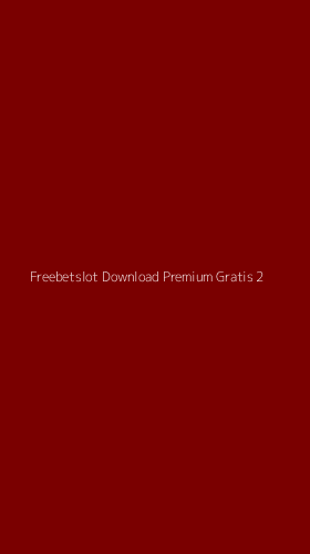 Tampilan Antarmuka Aplikasi Freebetslot Download Premium Gratis - 2