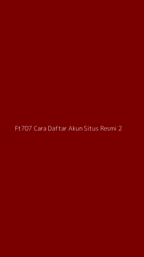 Tampilan Antarmuka Aplikasi Ft707 Cara Daftar Akun Situs Resmi - 2