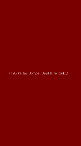 Tampilan Antarmuka Aplikasi Ft95 Parlay Dompet Digital Terbaik - 2