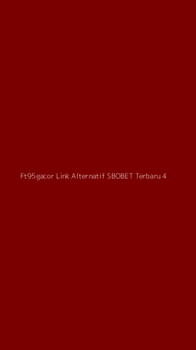 Tampilan Antarmuka Aplikasi Ft95gacor Link Alternatif Sbobet Terbaru - 4
