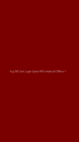 Tampilan Antarmuka Aplikasi Fuji 88 Slot Login Game Rpg Android Offline - 1