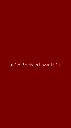 Tampilan Antarmuka Aplikasi Fuji18 Perekam Layar Hd - 3