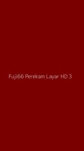 Tampilan Antarmuka Aplikasi Fuji66 Perekam Layar Hd - 3