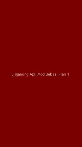 Tampilan Antarmuka Aplikasi Fujigaming Apk Mod Bebas Iklan - 1