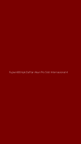 Tampilan Antarmuka Aplikasi Fujiwin88 Apk Daftar Akun Pro Slot Internasional - 4