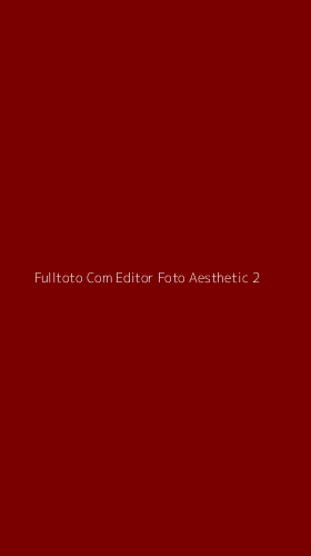 Tampilan Antarmuka Aplikasi Fulltoto Com Editor Foto Aesthetic - 2
