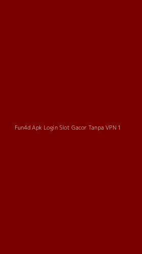 Tampilan Antarmuka Aplikasi Fun4d Apk Login Slot Gacor Tanpa Vpn - 1