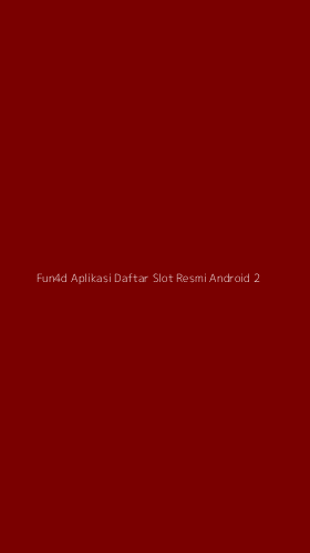 Tampilan Antarmuka Aplikasi Fun4d Aplikasi Daftar Slot Resmi Android - 2