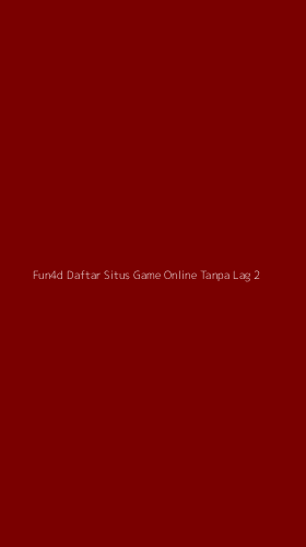 Tampilan Antarmuka Aplikasi Fun4d Daftar Situs Game Online Tanpa Lag - 2