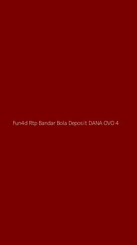 Tampilan Antarmuka Aplikasi Fun4d Rtp Bandar Bola Deposit Dana Ovo - 4