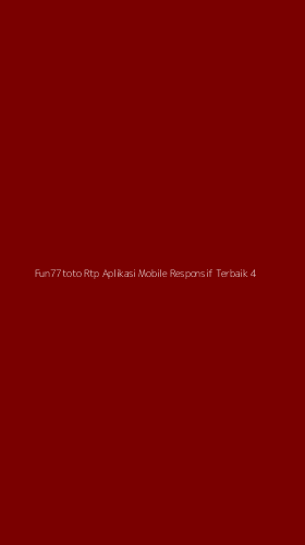 Tampilan Antarmuka Aplikasi Fun77toto Rtp Aplikasi Mobile Responsif Terbaik - 4
