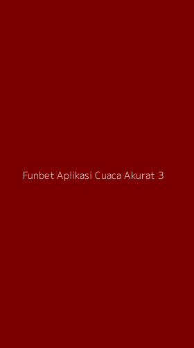 Tampilan Antarmuka Aplikasi Funbet Aplikasi Cuaca Akurat - 3