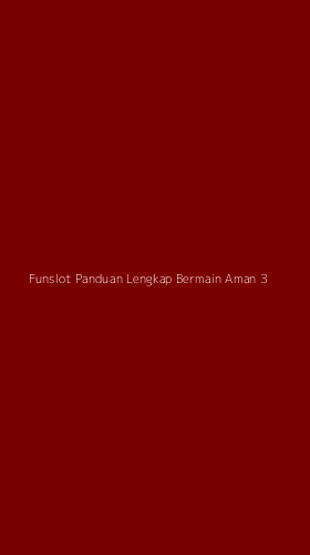 Tampilan Antarmuka Aplikasi Funslot Panduan Lengkap Bermain Aman - 3
