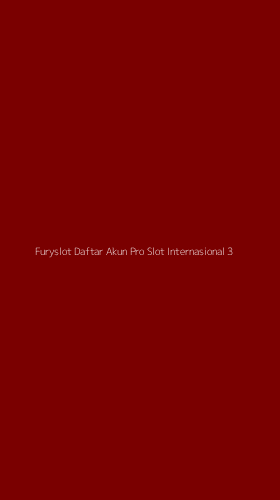 Tampilan Antarmuka Aplikasi Furyslot Daftar Akun Pro Slot Internasional - 3