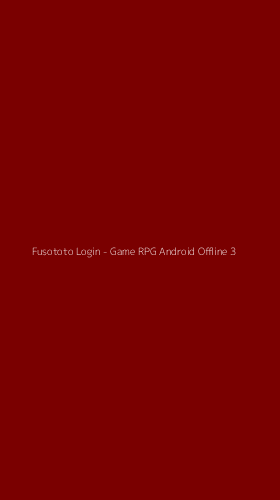 Tampilan Antarmuka Aplikasi Fusototo Login - Game RPG Android Offline - 3