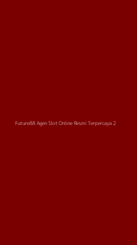 Tampilan Antarmuka Aplikasi Future88 Agen Slot Online Resmi Terpercaya - 2
