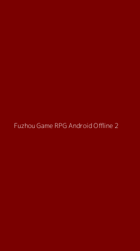 Tampilan Antarmuka Aplikasi Fuzhou Game Rpg Android Offline - 2