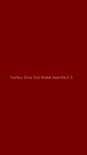 Tampilan Antarmuka Aplikasi Fuzhou Situs Slot Modal Awal Kecil - 3