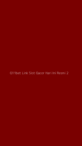 Tampilan Antarmuka Aplikasi G11bet Link Slot Gacor Hari Ini Resmi - 2