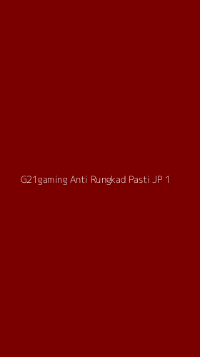 Tampilan Antarmuka Aplikasi G21gaming Anti Rungkad Pasti Jp - 1